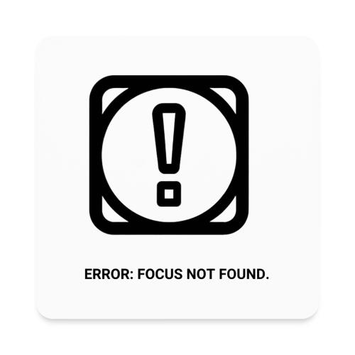 ERROR: FOCUS NOT FOUND T-Shirt | Funny Remote Work - Square Magnet