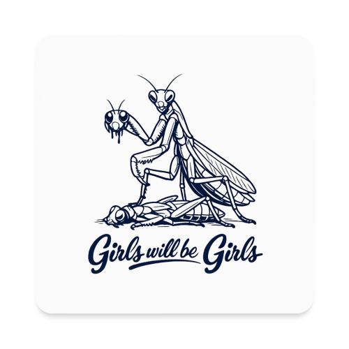 Girls Will Be Girls Praying Mantis Humor - Square Magnet