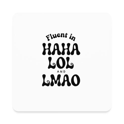 Fluent in HAHA LOL LMAO Funny Humor-Bilingual Joke - Square Magnet