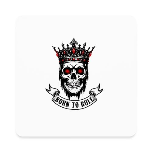 Born to Rule Skull King - Square Magnet