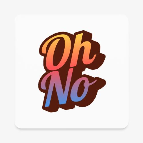 Oh No! - Square Magnet