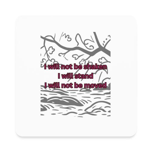 I will not be moved - Square Magnet