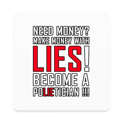 Lies Pay: Become a PoLIEtician Satire - Square Magnet