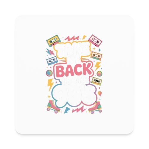 Retro 90s Take Me Back Graphic Art - Square Magnet