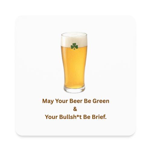 May Your Beer Be Green T-Shirt | Funny St. Patrick - Square Magnet