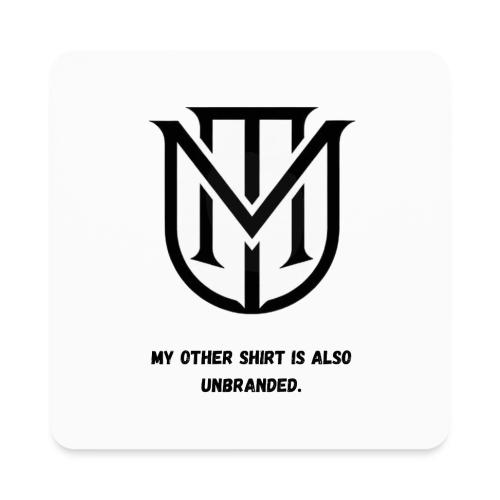 My Other Shirt Is Also Unbranded T-Shirt | Quiet L - Square Magnet