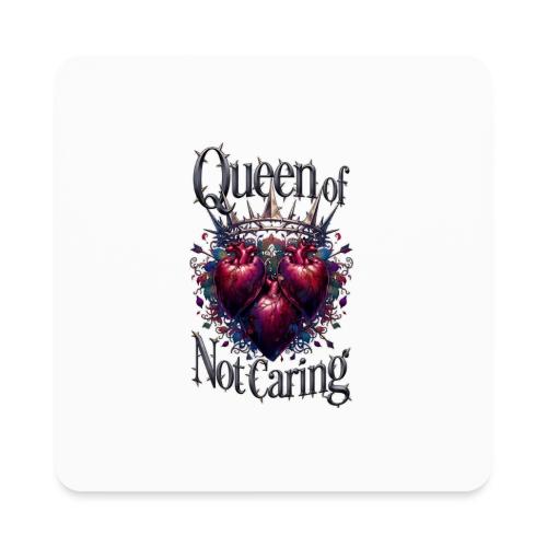 Queen of Not Caring T-Shirt - Square Magnet