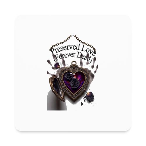 Preserved Love (Forever Dead) T-Shirt - Square Magnet