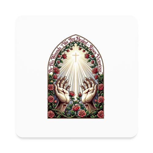 Easter By His Wounds Healed T Shirt, Renewal Gift - Square Magnet