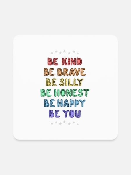 Be Kind Be Brave Be Silly Be HonestBe Happy Be You - Square Magnet - white - Front
