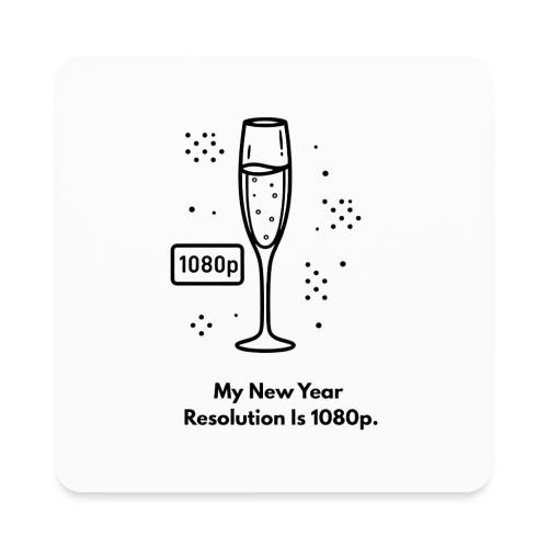 My New Year Resolution Is 1080p T-Shirt - Square Magnet