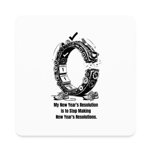 The Resolution Loop - Sarcastic New Year's T-Shirt - Square Magnet