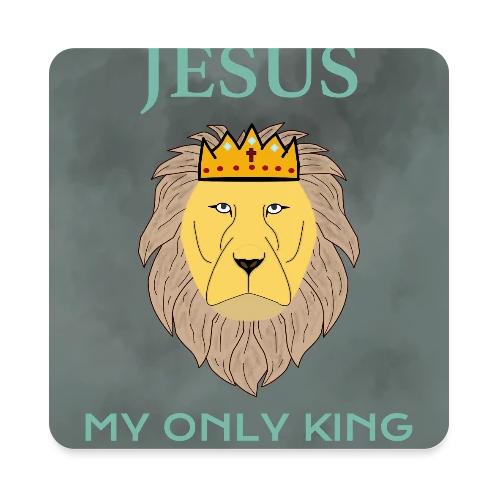 Jesus My Only KIng w background - Square Magnet