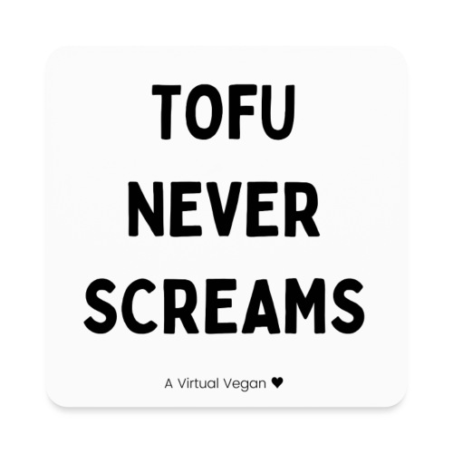 Tofu Never Screams - Square Magnet