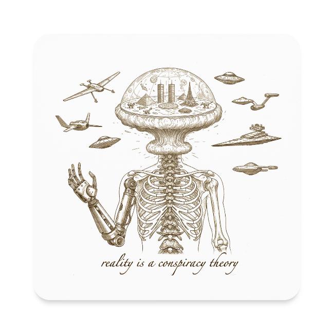 Reality is a Conspiracy Theory