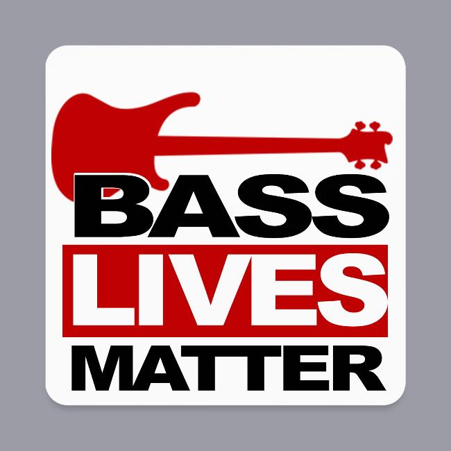 BASS LIVES MATTER