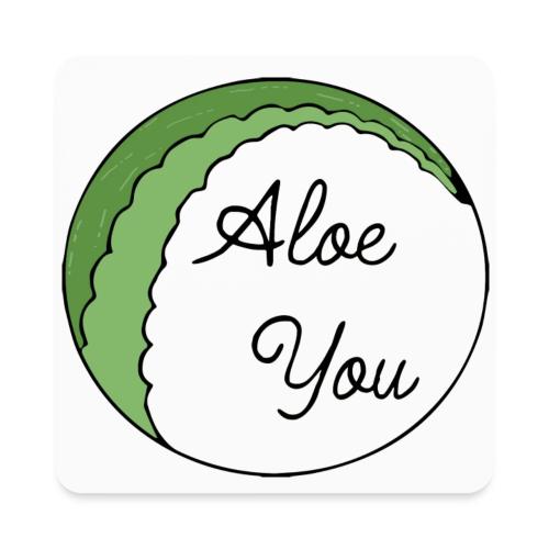 Aloe you, I love you - Square Magnet
