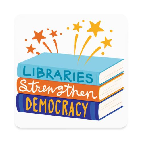 Libraries Strengthen Democracy - Square Magnet