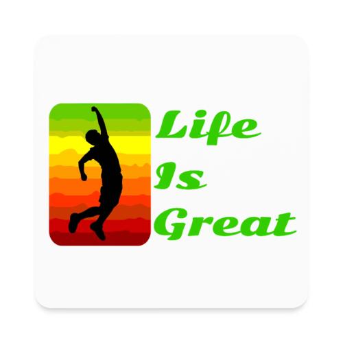 Life Is Great - Square Magnet
