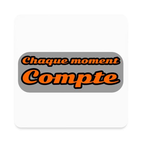 Every moment counts - Square Magnet