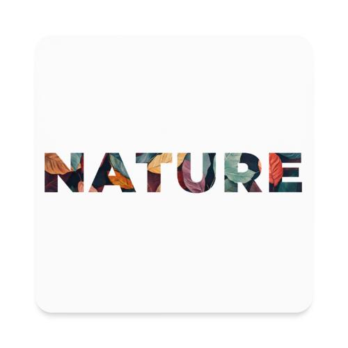 Nature in Every Letter - Square Magnet