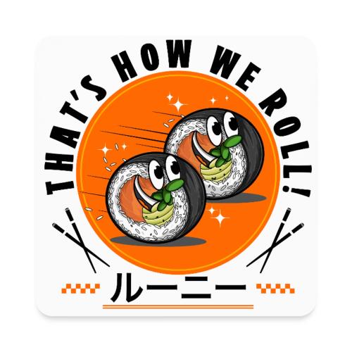 Thats how we roll - Square Magnet