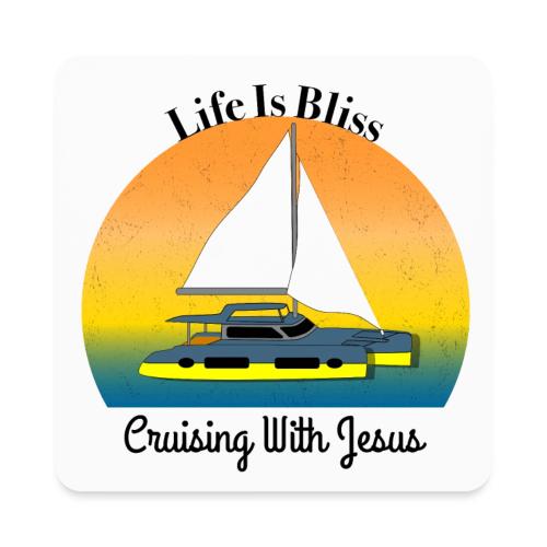 Life Is Bliss –Cruising With Jesus Sailboat Sunset - Square Magnet
