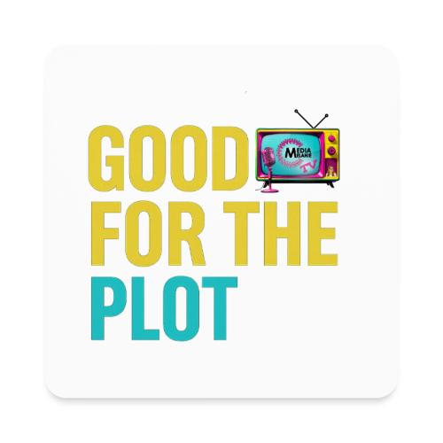 Good for the Plot | MediaMelanieTV - Square Magnet