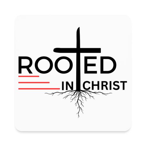 Rooted in Christ - Colossians 2:7 - Square Magnet