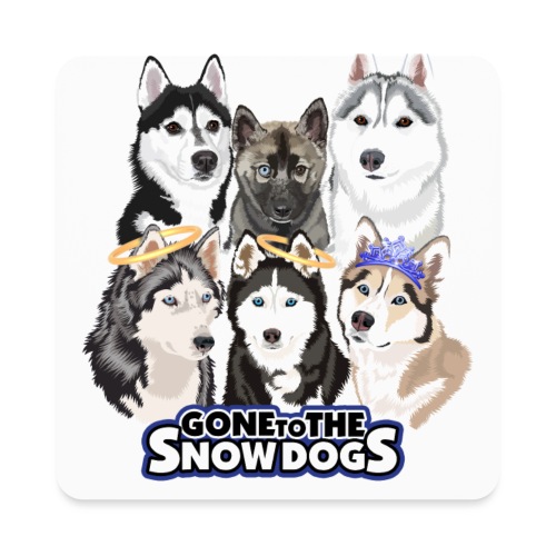 The Gone to the Snow Dogs Husky Pack! - Square Magnet