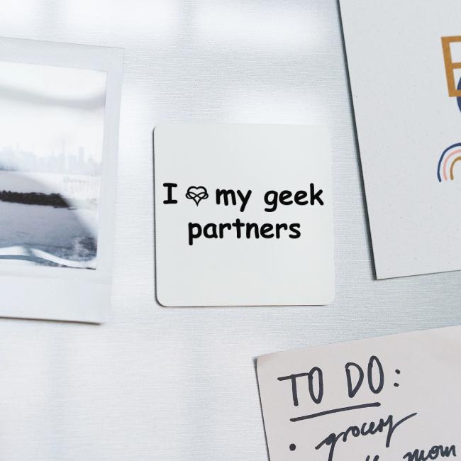 I [infinity-heart] My Geek Partners