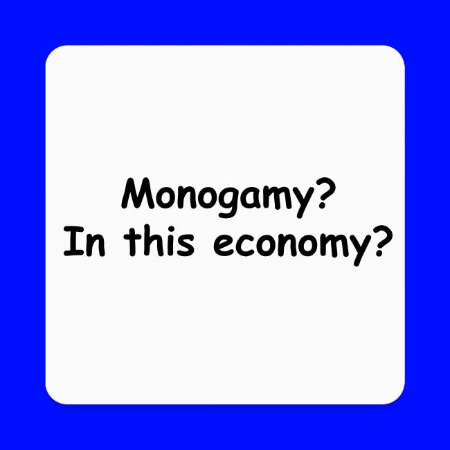 Monogamy? In This Economy?