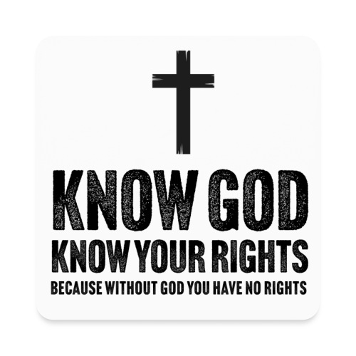 Know God. Know Your Rights. - Square Magnet