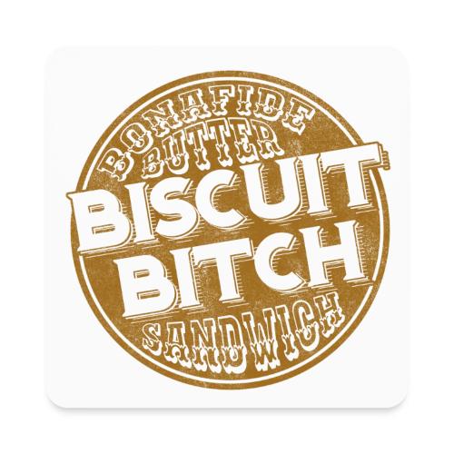 Bonafide Butter Biscuit B**ch Sandwich - Square Magnet