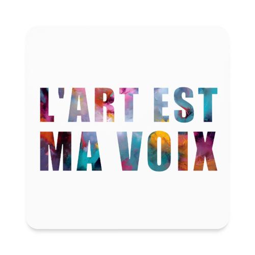 Art is my voice - Square Magnet
