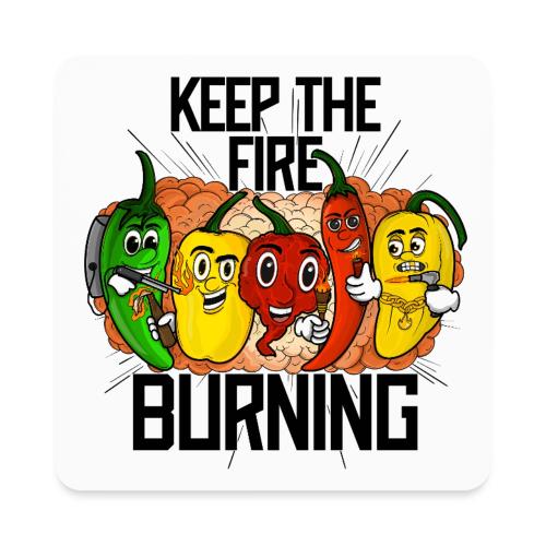 keep the fire burning - Square Magnet