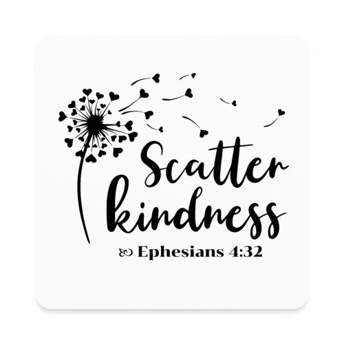 Scatter Kindness Ephesains 4 32 - Square Magnet