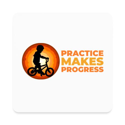 Practice makes progress - Square Magnet