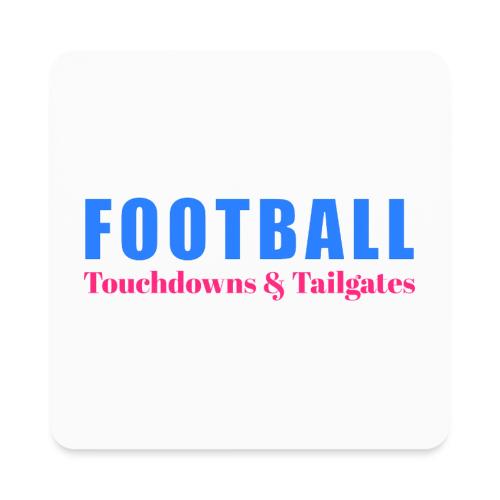 Football Touchdowns & Tailgates Design - Square Magnet