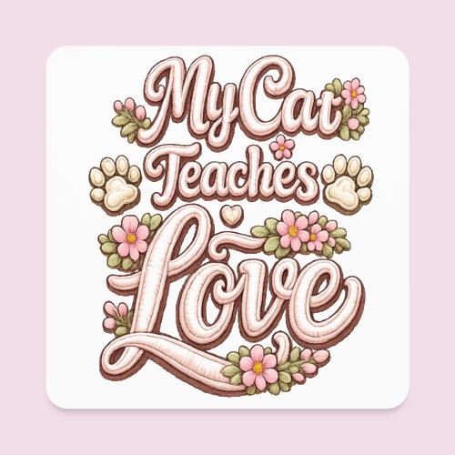 My Cat Teaches Love Faux Embroidery Style - Square Magnet
