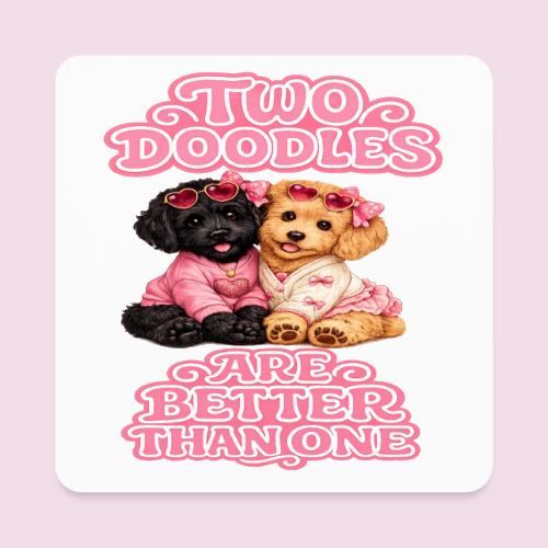 Two Doodles Are Better Than One - Square Magnet