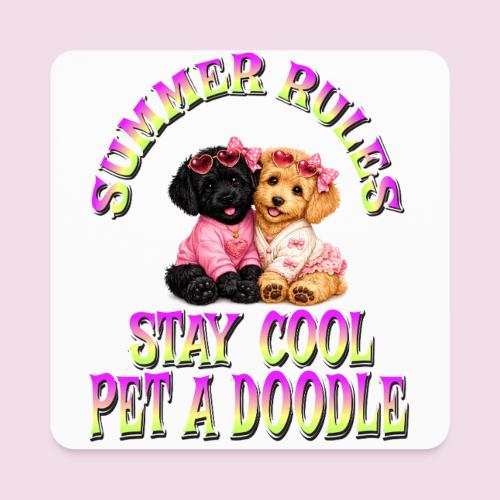 Summer Rules Stay Cool Pet A Doodle Cute Doodle - Square Magnet