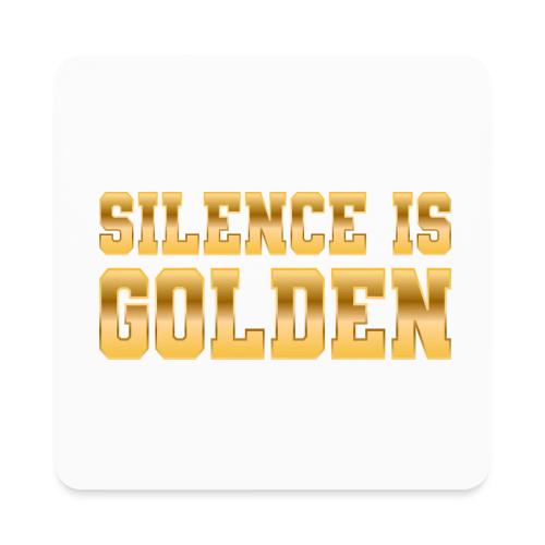 Silence is Golden - Square Magnet