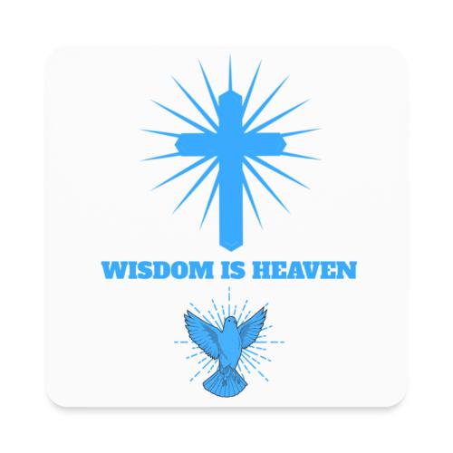 Wisdom Is Heaven - Square Magnet
