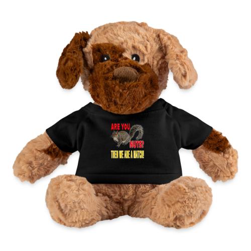 Are You Nuts? Then we are a match! - Dog
