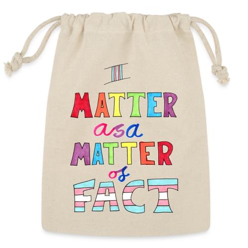 I Matter as a Matter of Fact - Reusable Gift Bag
