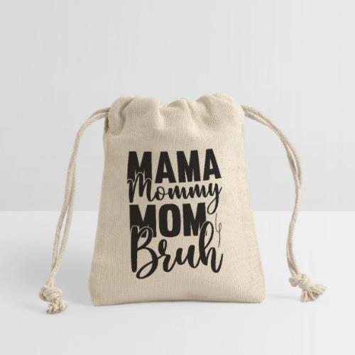 Mama, Mommy, Mom, Bruh - Reusable Gift Bag