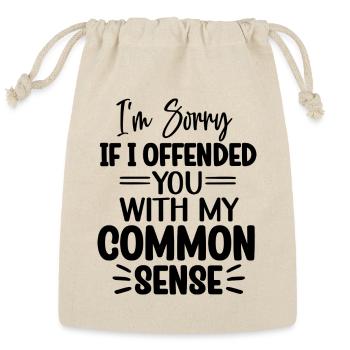 I'm Sorry If I Offended You With My Common Sense - Reusable Gift Bag - Natural - Front