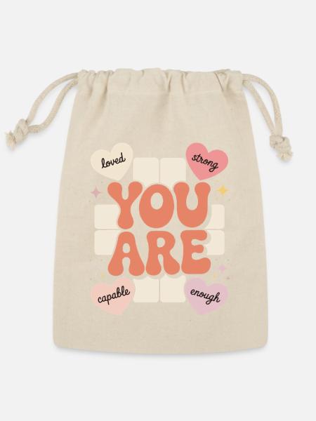 You Are Strong,loved,enough and capable - Reusable Gift Bag - Natural