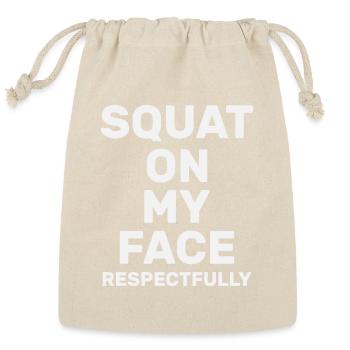 Squat On My Face Respectfully - Reusable Gift Bag - Natural - Front